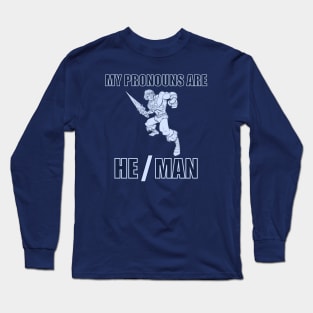 My Pronouns Are He / Man Long Sleeve T-Shirt